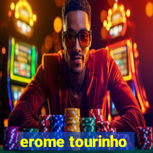 erome tourinho